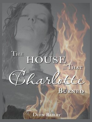 cover image of The House That Charlotte Burned